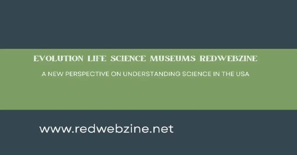 evolution life science museums redwebzine